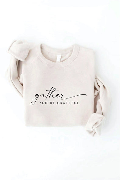 GATHER AND BE GRATEFUL Graphic Sweatshirt